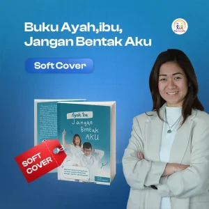 Buku Ayah,ibu, Jangan Bentak Aku - Soft Cover